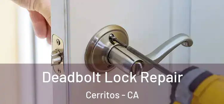  Deadbolt Lock Repair Cerritos - CA