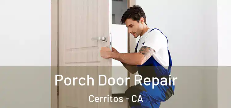  Porch Door Repair Cerritos - CA